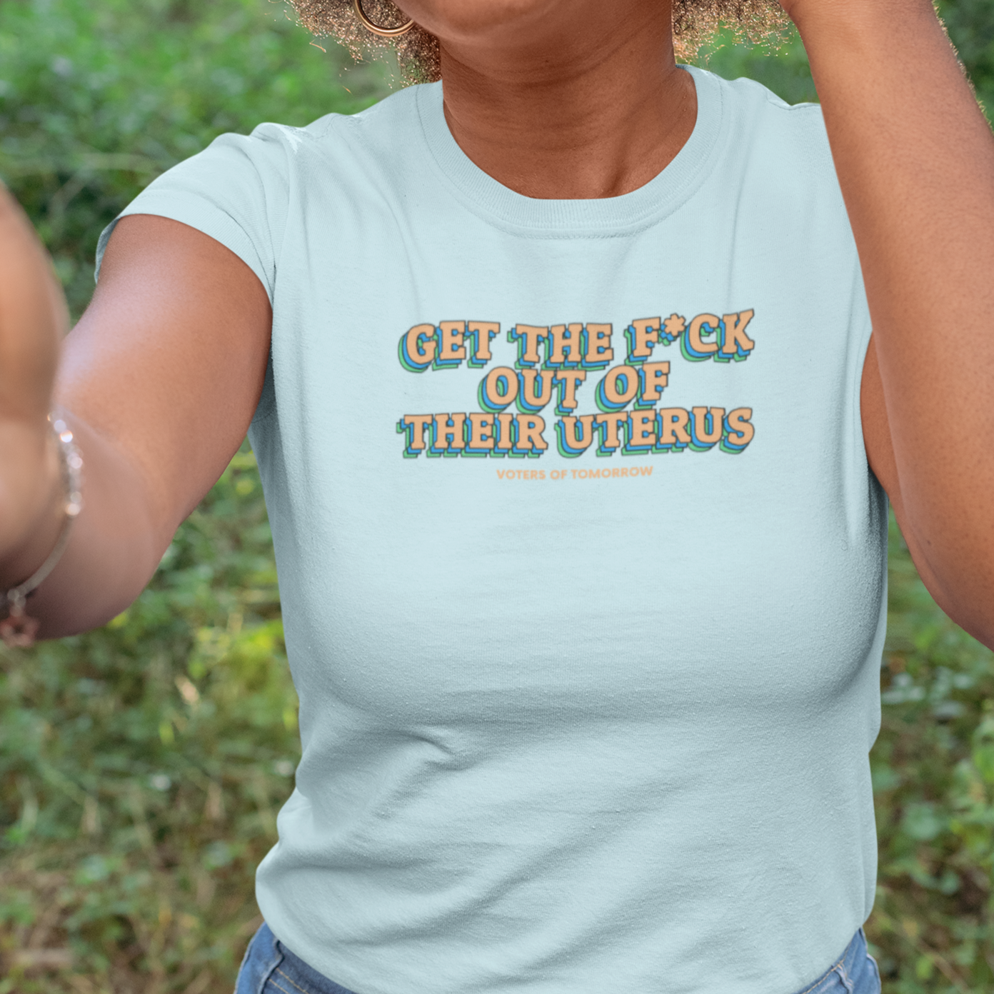 Get the F*ck Out of Their Uterus Tee